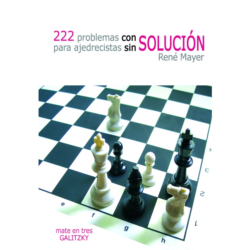  222 Problemas con solución para ajedrecistas sin solución 