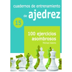  Cuadernos de entrenamiento en ajedrez. 15  100 ejercicios asombrosos 