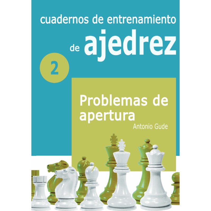  Cuadernos de entrenamiento en ajedrez. 2. Problemas de apertura 