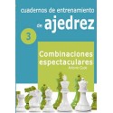  Cuadernos de entrenamiento en ajedrez. 3. Combinaciones espectaculares. 