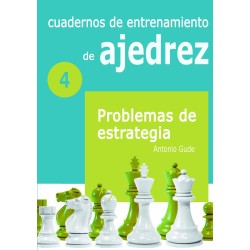  Cuadernos de entrenamiento en ajedrez. 4. Problemas de estrategia. 