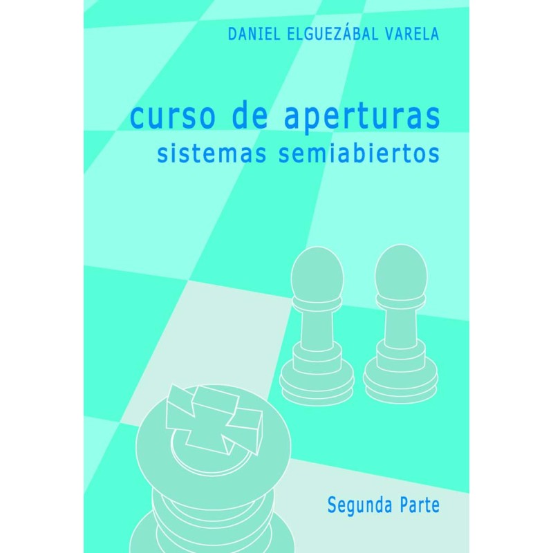  Curso de aperturas. Sistemas semiabiertos. 2ª parte 
