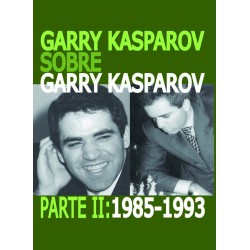  Garry Kasparov sobre Garry Kasparov. Parte II: 1985-1993 