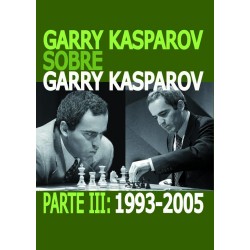  Garry Kasparov sobre Garry Kasparov. Parte III: 1993-2005 