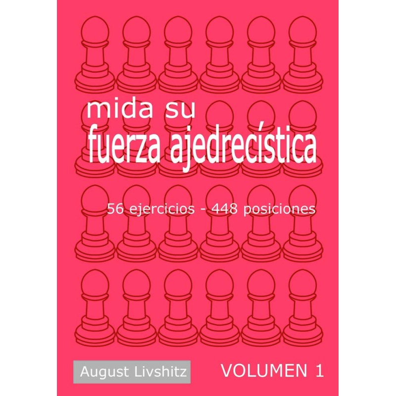  Mida su fuerza ajedrecística. Volumen 1 
