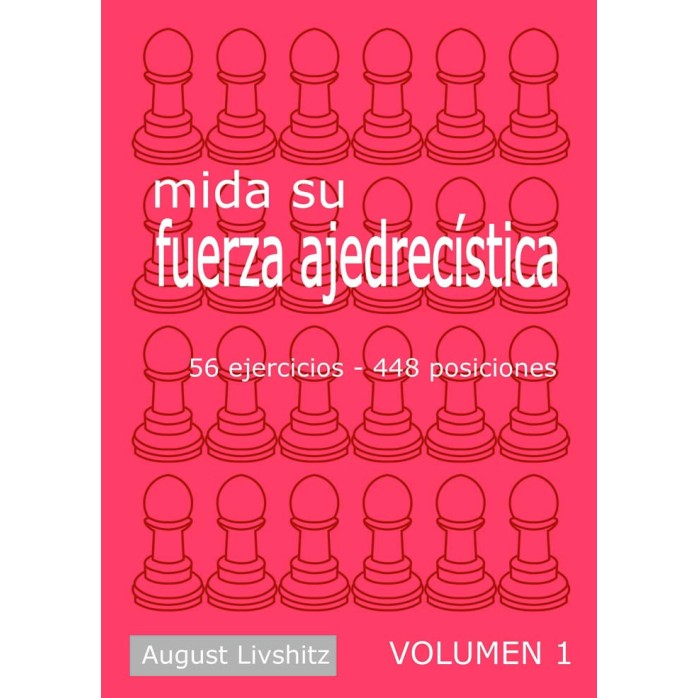  Mida su fuerza ajedrecística. Volumen 1 
