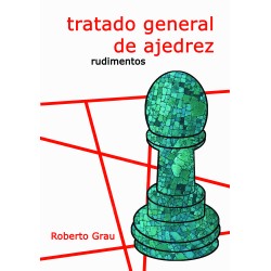  Tratado general de ajedrez. Rudimentos (Nueva Edición) 