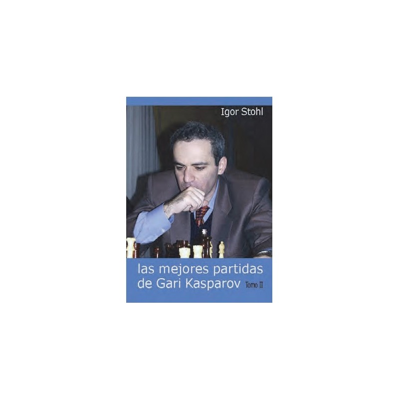 Las mejores partidas de Gari Kasparov Tomo 2