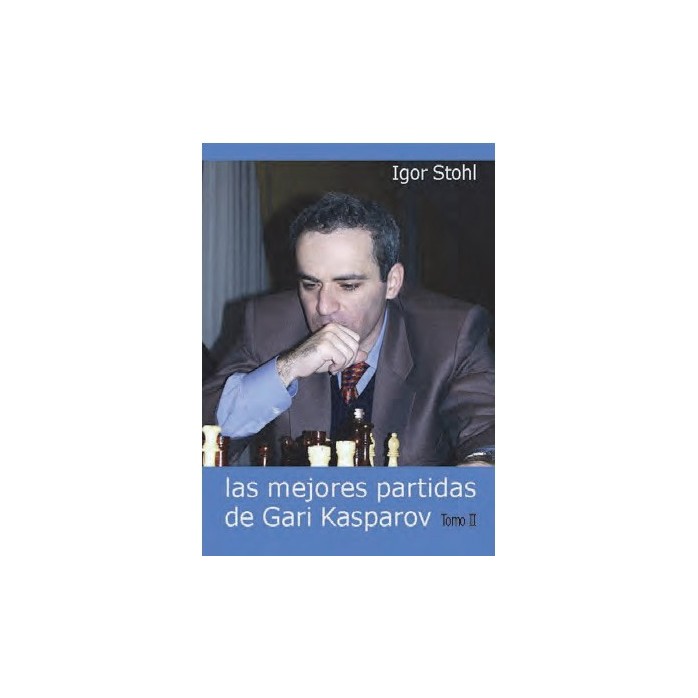 Las mejores partidas de Gari Kasparov Tomo 2