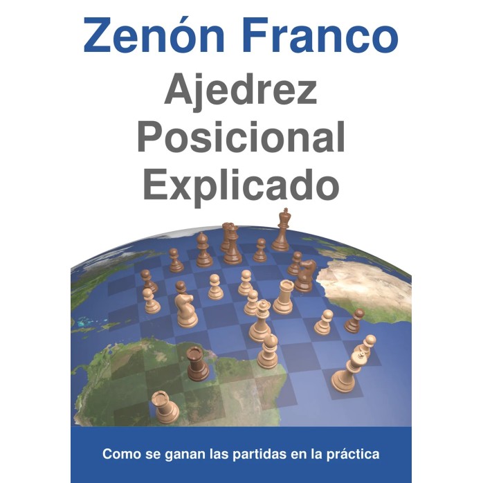 Ajedrez Posicional Explicado: Como se ganan las partidas en la práctica - Tapa Blanda