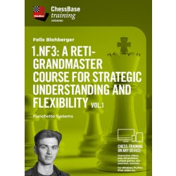 1.Nf3: A Reti-Grandmaster course for strategic understanding and flexibility Vol.1 - Fianchetto Syst
