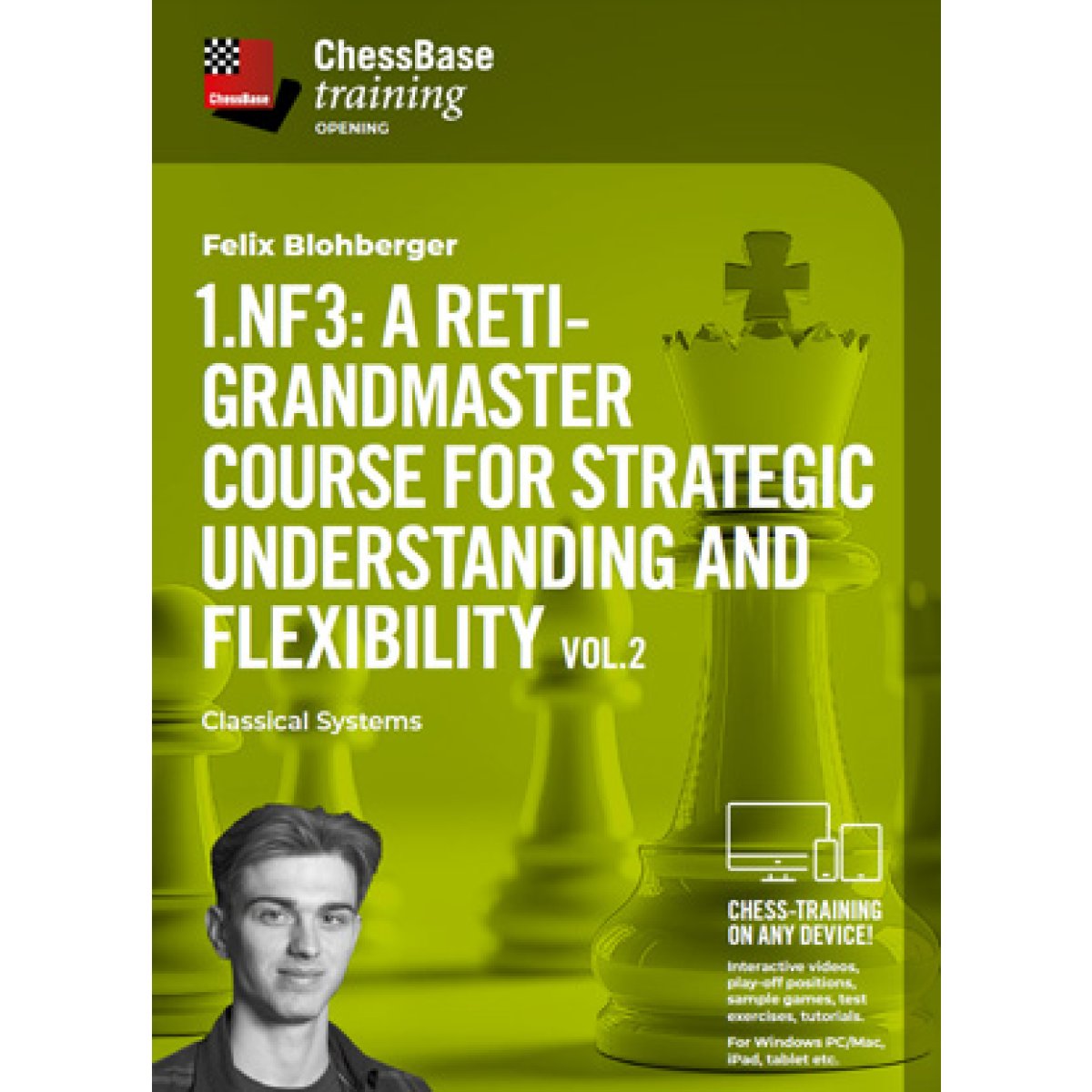 1.Nf3: A Reti-Grandmaster course for strategic understanding and flexibility Vol.2 - Classical Syste