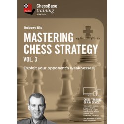 Mastering Chess Strategy Vol.3 - Exploit your opponent’s weaknesses!