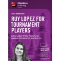 Ruy Lopez for the tournament player - A Complete White Repertoire against the Marshall, Berlin & Co